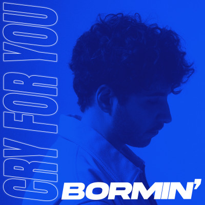 CRY FOR YOU - Bormin'