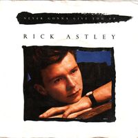 NEVER GONNA GIVE YOU UP - Rick Astley