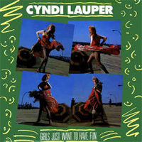 GIRLS JUST WANT TO HAVE FUN - Cyndi Lauper