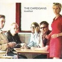LOVEFOOL - The Cardigans