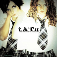 ALL THE THINGS SHE SAID - T.A.T.U.