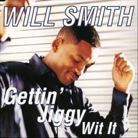 GETTIN' JIGGY WIT IT - Will Smith