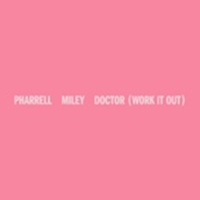 DOCTOR (WORK IT OUT) - Pharrell Williams / Miley Cyrus