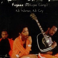 NO WOMAN NO CRY - Fugees