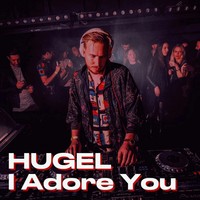 I ADORE YOU - Hugel / Topic