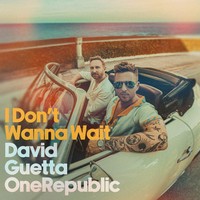 I DON'T WANNA WAIT - David Guetta / OneRepublic