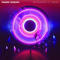 WHATEVER IT TAKES - Imagine Dragons
