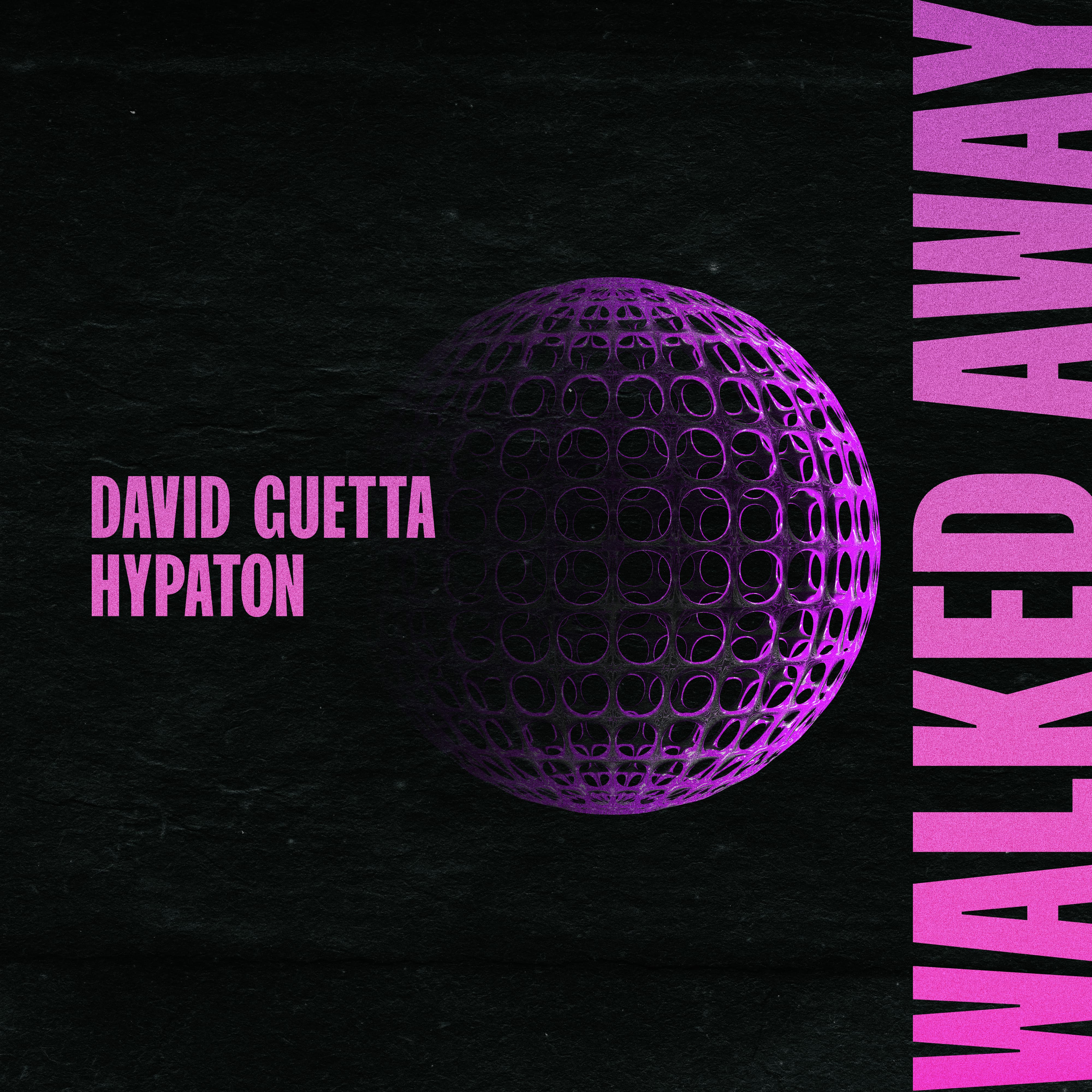 WALKED AWAY - David Guetta / Hypaton