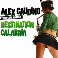 DESTINATION CALABRIA - Alex Gaudino / Crystal Waters