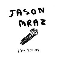 I'M YOURS - Jason Mraz