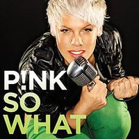 SO WHAT - P!nk