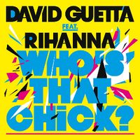 WHO'S THAT CHICK? - David Guetta / Rihanna