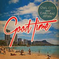 GOOD TIMES - Owl City / Carly Rae Jepsen