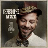 TOMBÉ SOUS LE CHARME - Christophe Maé