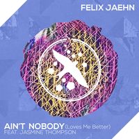AIN'T NOBODY (LOVES ME BETTER) - Felix Jaehn / Jasmine Thom