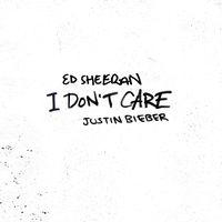 I DON'T CARE - Ed Sheeran / Justin Bieber
