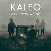 WAY DOWN WE GO - Kaleo