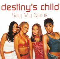 SAY MY NAME - Destiny's Child