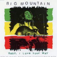 BABY, I LOVE YOUR WAY - Big Mountain